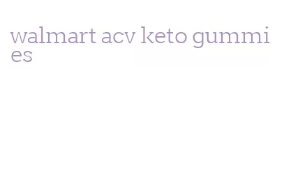 walmart acv keto gummies
