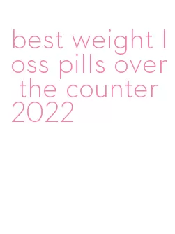 best weight loss pills over the counter 2022