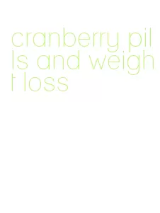 cranberry pills and weight loss