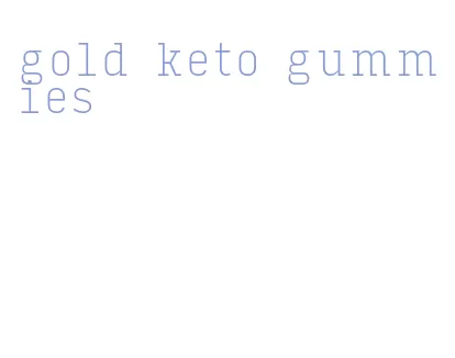 gold keto gummies