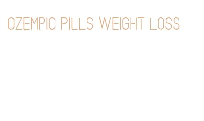 ozempic pills weight loss