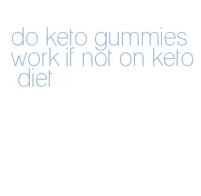 do keto gummies work if not on keto diet