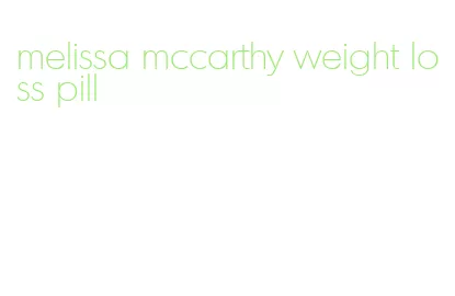 melissa mccarthy weight loss pill