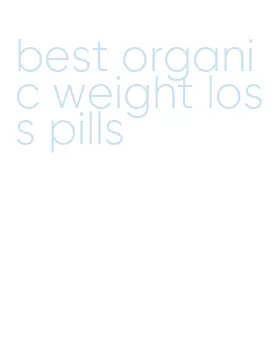 best organic weight loss pills