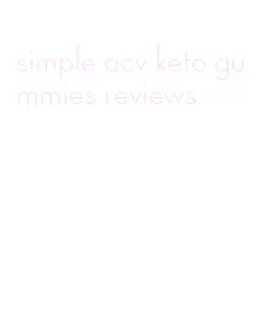 simple acv keto gummies reviews