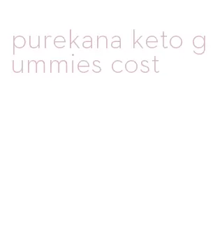 purekana keto gummies cost
