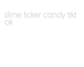 slime licker candy tiktok