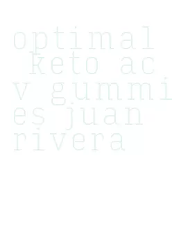 optimal keto acv gummies juan rivera
