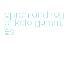 oprah and royal keto gummies