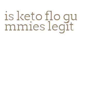 is keto flo gummies legit