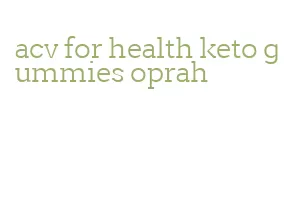 acv for health keto gummies oprah