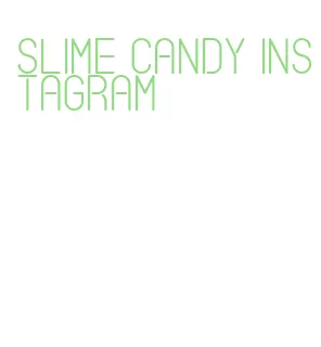 slime candy instagram