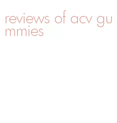 reviews of acv gummies