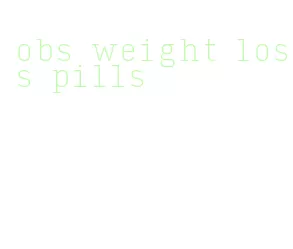obs weight loss pills