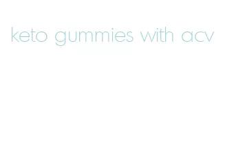 keto gummies with acv