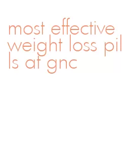 most effective weight loss pills at gnc