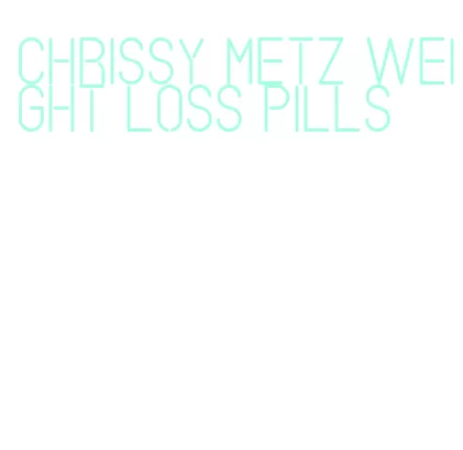 chrissy metz weight loss pills