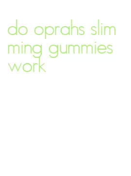 do oprahs slimming gummies work