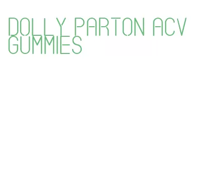 dolly parton acv gummies