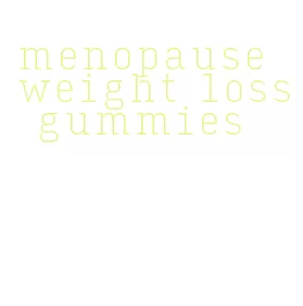 menopause weight loss gummies