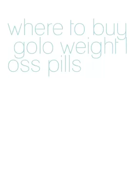 where to buy golo weight loss pills