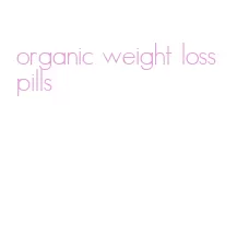 organic weight loss pills