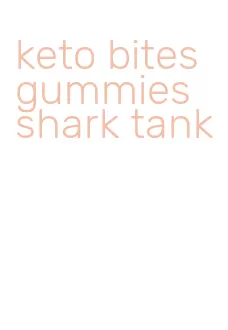 keto bites gummies shark tank