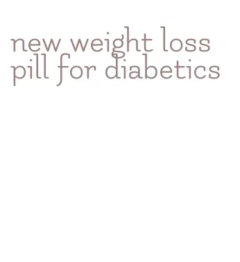 new weight loss pill for diabetics