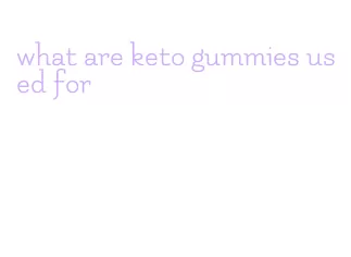 what are keto gummies used for