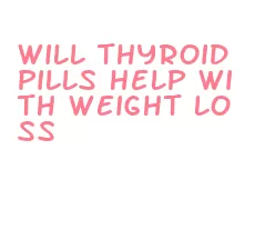 will thyroid pills help with weight loss