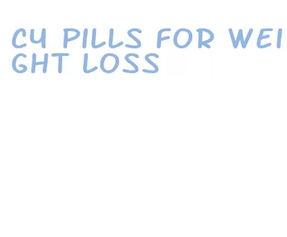 c4 pills for weight loss