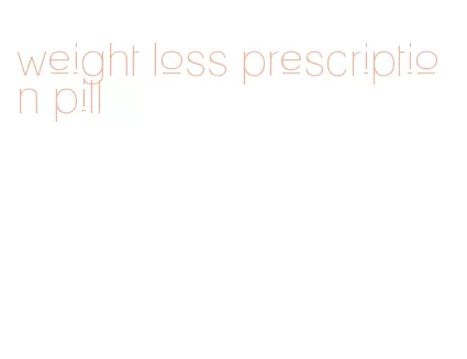 weight loss prescription pill