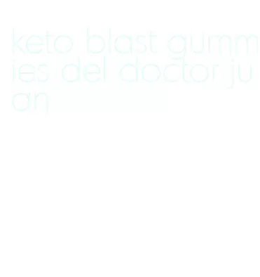 keto blast gummies del doctor juan