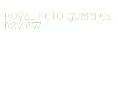 royal keto gummies review