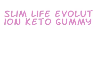 slim life evolution keto gummy