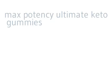 max potency ultimate keto gummies