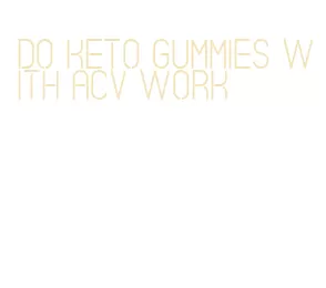 do keto gummies with acv work