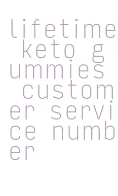 lifetime keto gummies customer service number