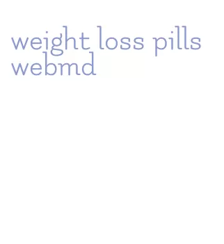 weight loss pills webmd