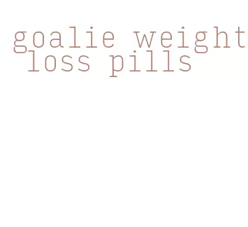 goalie weight loss pills