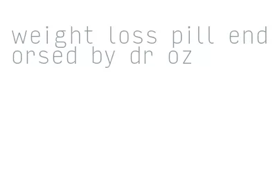 weight loss pill endorsed by dr oz
