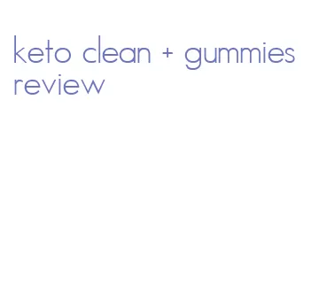 keto clean + gummies review