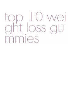 top 10 weight loss gummies