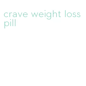 crave weight loss pill