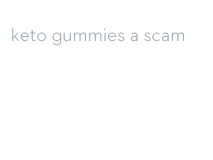 keto gummies a scam