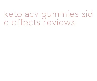 keto acv gummies side effects reviews
