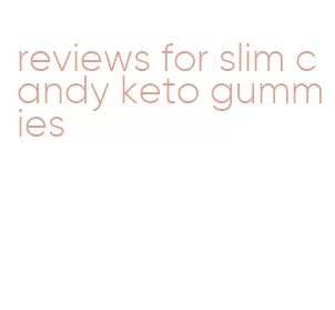 reviews for slim candy keto gummies