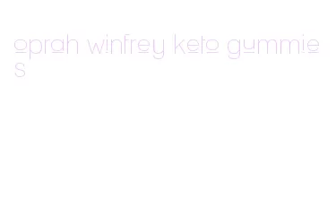 oprah winfrey keto gummies