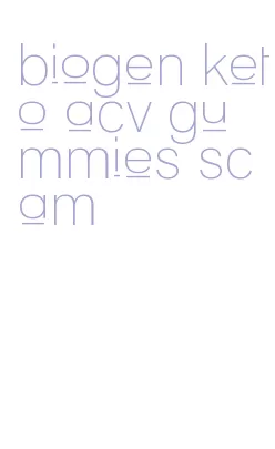 biogen keto acv gummies scam