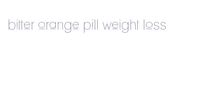 bitter orange pill weight loss